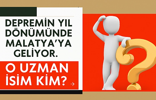 Depremin yıl dönümünde Malatya'ya geliyor. O uzman isim kim? 