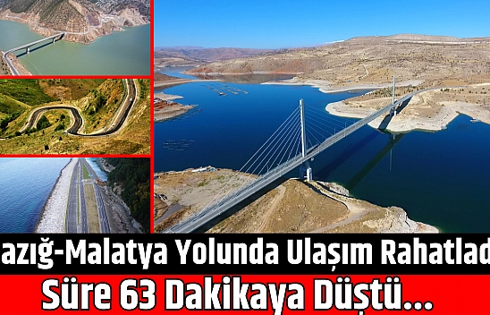 Elazığ-Malatya yolunda ulaşım rahatladı: Süre 63 dakikaya düştü