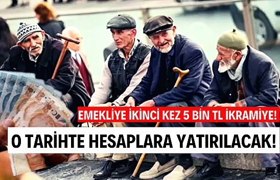 Emekliye ikinci kez 5 bin TL ikramiye! O tarihte hesaplara yatırılacak!