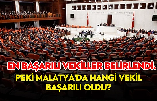 En başarılı vekiller belirlendi. Peki Malatya'da hangi vekil başarılı oldu?