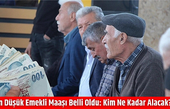 En düşük emekli maaşı belli oldu: Kim ne kadar alacak?