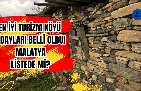 En İyi Turizm Köyü adayları belli oldu! Listede Malatya var mı?