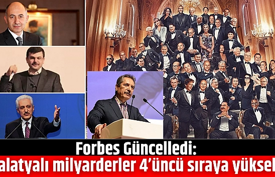 Forbes Güncelledi: Malatyalı milyarderler 4'üncü sıraya yükseldi