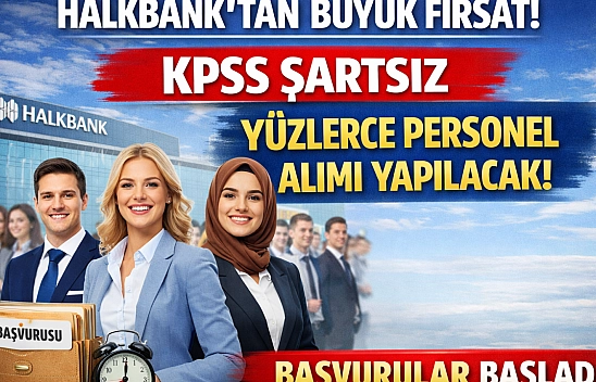 Halkbank'tan Büyük Fırsat: KPSS Şartsız Yüzlerce Personel Alımı Yapılacak