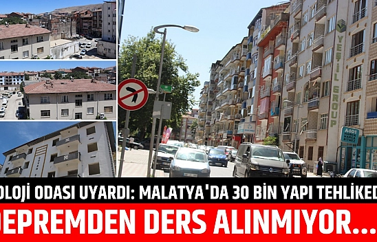 Jeoloji Odası uyardı: Malatya'da 30 bin yapı tehlikede| Depremden ders alınmıyor…!