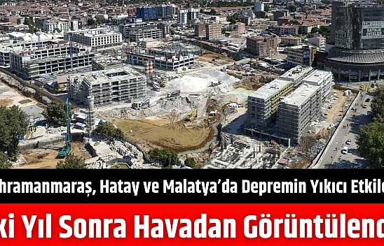 Malatya'da Depremin Yıkıcı Etkileri İki Yıl Sonra Havadan Görüntülendi
