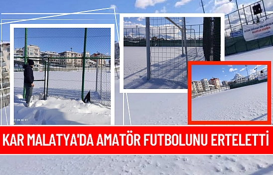 Kar Malatya'da amatör futbolunu erteletti