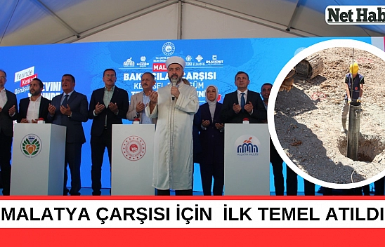 Malatya çarşısı için  ilk temel atıldı