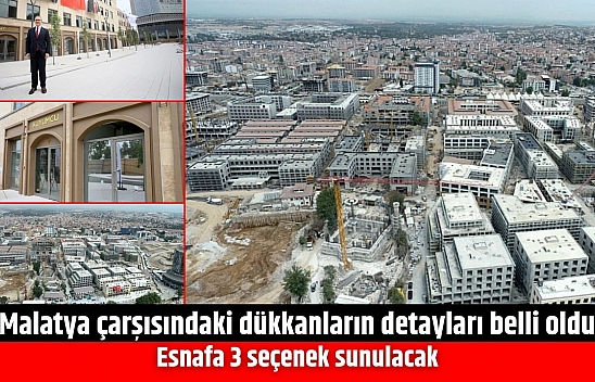 Malatya çarşısındaki dükkanların detayları belli oldu: Esnafa 3 seçenek sunulacak
