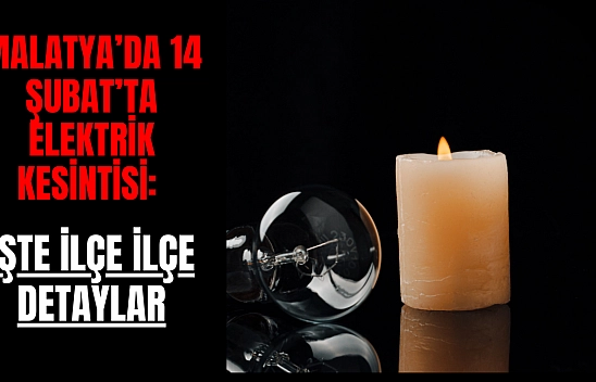 Malatya'da 14 Şubat'ta Elektrik Kesintisi: İşte İlçe İlçe Detaylar