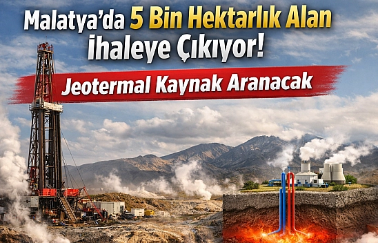 Malatya'da 5 bin hektarlık alan ihaleye çıkıyor! Jeotermal kaynak aranacak