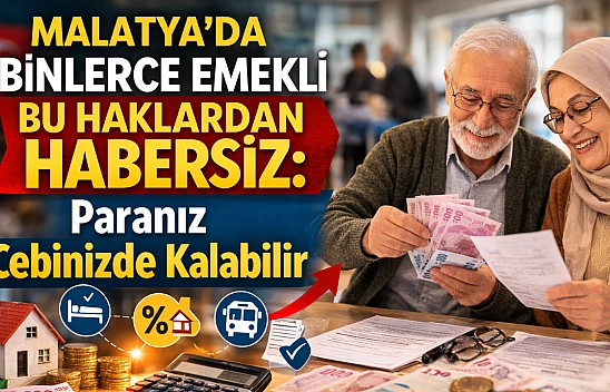 Malatya'da binlerce emekli bu haklardan habersiz: Paranız cebinizde kalabilir