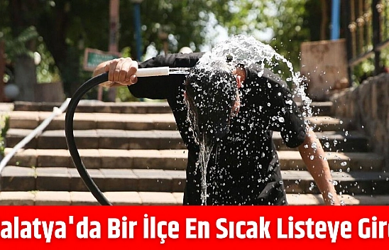 Malatya'da Bir İlçe En Sıcak Listeye Girdi