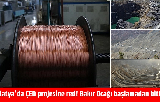 Malatya'da ÇED projesine red! Bakır Ocağı başlamadan bitti…