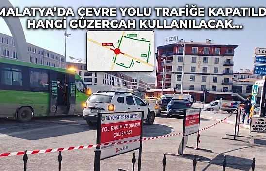 Malatya'da Çevre Yolu Trafiğe Kapatıldı: Hangi Güzergah Kullanılacak…