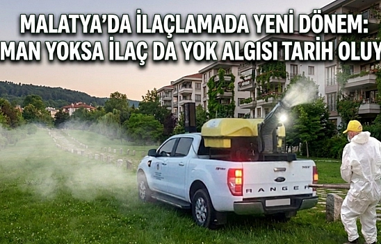 Malatya'da ilaçlamada yeni dönem: Duman yoksa ilaç da yok algısı tarih oluyor!