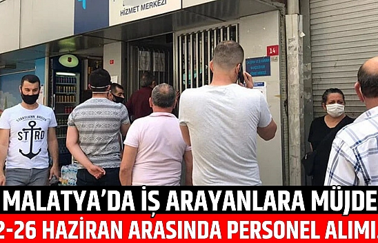 Malatya'da iş arayanlara müjde: 22-26 Haziran arasında personel alımı…