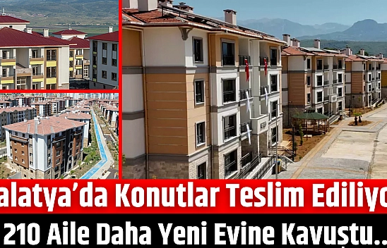 Malatya'da konutlar teslim ediliyor: 210 aile daha yeni evine kavuştu