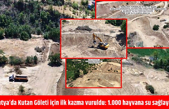 Malatya'da Kutan Göleti için ilk kazma vuruldu: 1.000 hayvana su sağlayacak