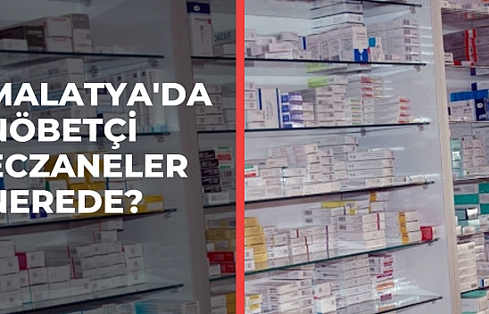 Malatya'da nöbetçi eczaneler nerede?