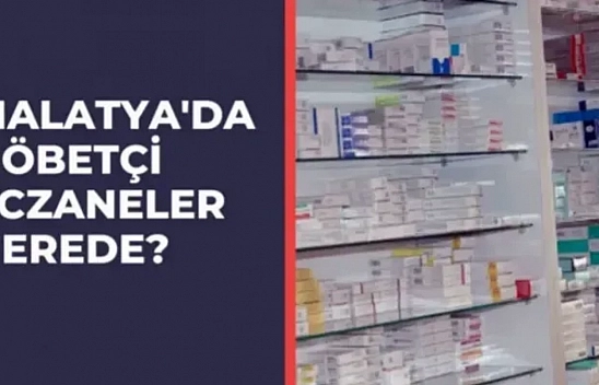 Malatya'da nöbetçi eczaneler nerede?