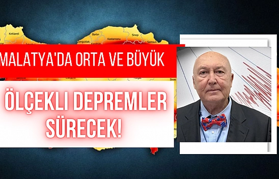 Malatya'da orta ve büyük ölçekli depremler sürecek!