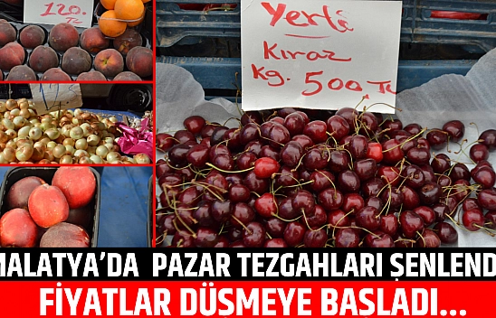 Malatya'da pazar tezgahları şenlendi: Fiyatlar düşmeye başladı