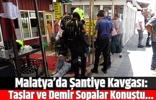Malatya'da şantiye kavgası: Taşlar ve demir sopalar konuştu…