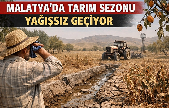Malatya'da tarım sezonu yağışsız geçiyor