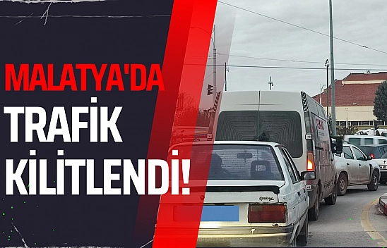 Malatya'da trafik kilitlendi!