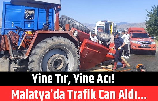 Yine tır, yine acı! Malatya'da trafik can aldı...
