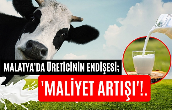 Malatya'da üreticinin endişesi 'Maliyet artışı'!..