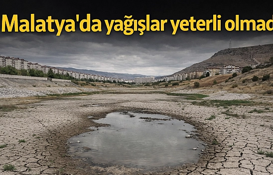 Malatya'da yağışlar yeterli olmadı