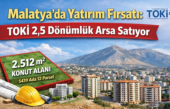 Malatya'da Yatırım Fırsatı: TOKİ 2,5 Dönümlük Arsa Satıyor