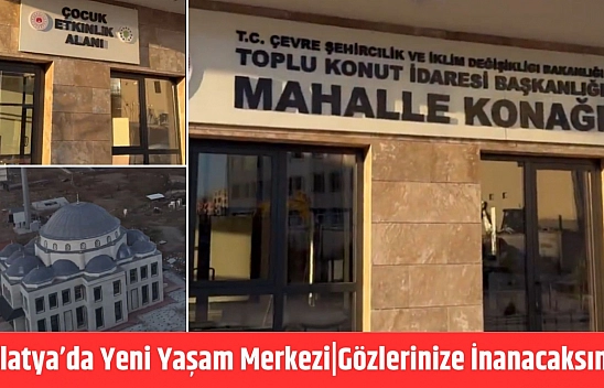Malatya'da Yeni Yaşam Merkezi|Gözlerinize İnanacaksınız!