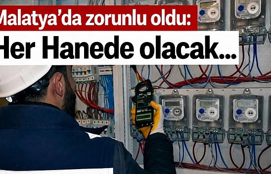 Malatya'da Zorunlu Oldu: Her Hanede Olacak…