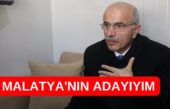 Malatya'nın adayıyım