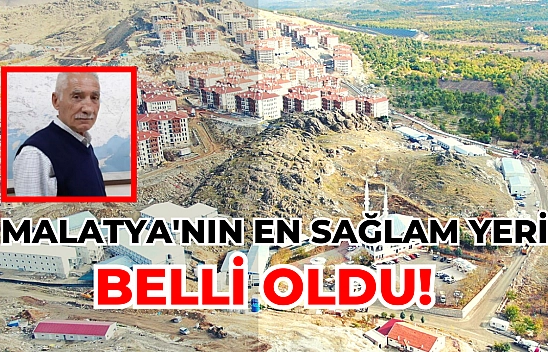 Malatya'nın en sağlam yeri belli oldu!