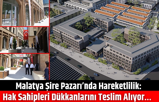 Malatya Şire Pazarı'nda hareketlilik: Hak sahipleri dükkanlarını teslim alıyor…