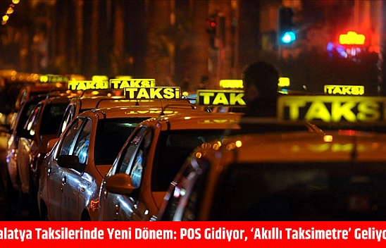 Malatya Taksilerinde Yeni Dönem: POS Gidiyor, 'Akıllı Taksimetre' Geliyor!