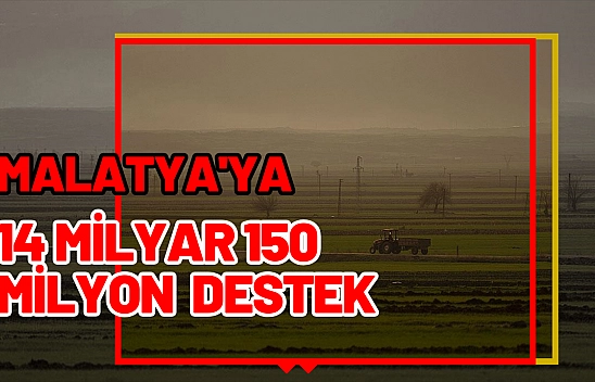 Malatya'ya 14 milyar 150 milyon destek
