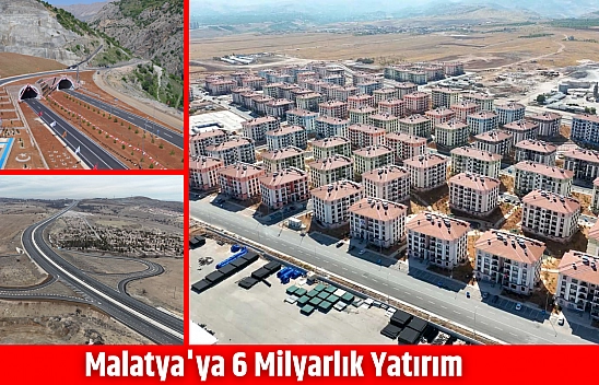 Malatya'ya 6 milyarlık yatırım