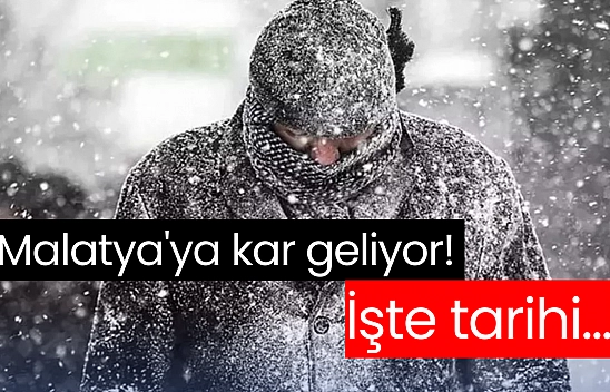 Malatya'ya kar geliyor! İşte tarihi...