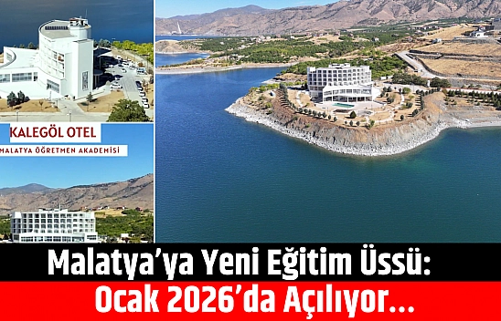 Malatya'ya yeni eğitim üssü: Ocak 2026'da açılıyor…