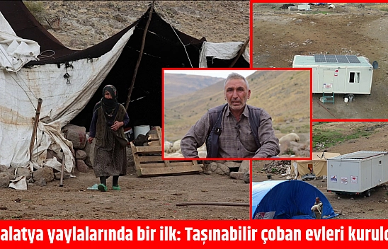 Malatya yaylalarında bir ilk: Taşınabilir çoban evleri kuruldu
