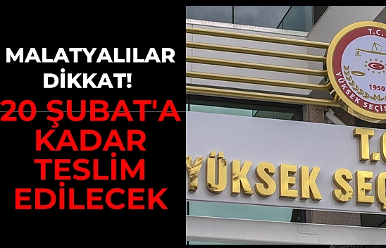 Malatyalılar dikkat! 20 Şubat'a kadar teslim edilecek