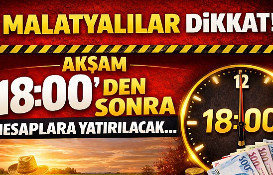 Malatyalılar Dikkat! Akşam 18:00'den Sonra Hesaplara Yatırılacak…