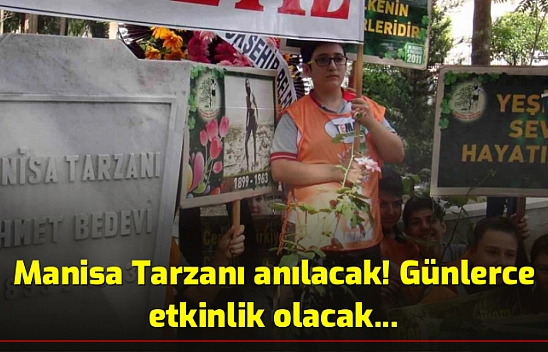 Manisa Tarzanı anılacak! Günlerce etkinlik olacak...