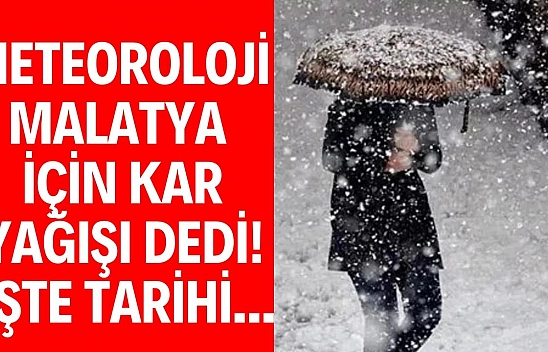 Meteoroloji Malatya için kar yağışı dedi! İşte tarihi...