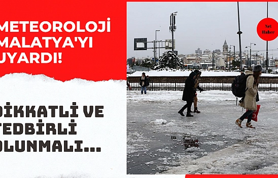 Meteoroloji Malatya'yı uyardı! Dikkatli ve tedbirli olunmalı...